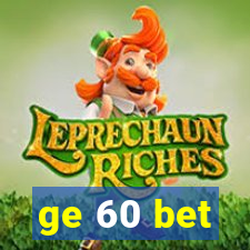 ge 60 bet